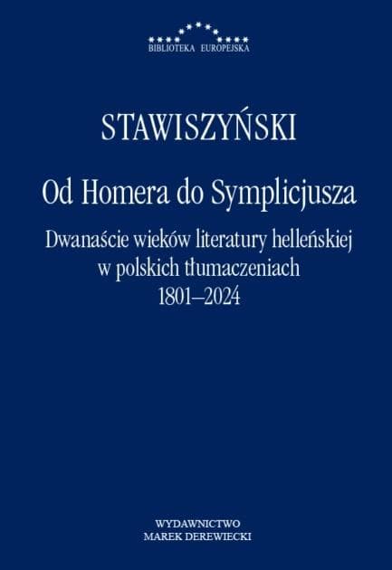 Od Homera do Symplicjusza.Dwanaście wieków literatury helleńskiej w polskich tłumaczeniach 1801-2024: Książka