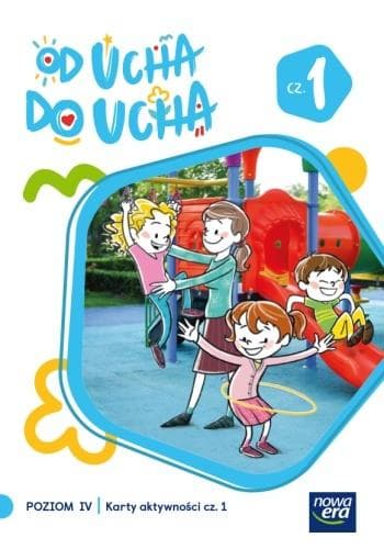 Karty aktywności Wychowanie przedszkolne OD UCHA DO UCHA dla 6-latków, poziom 4, część 1