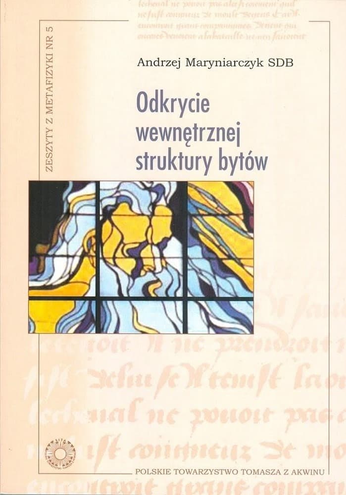 Odkrywanie wewnętrznej struktury bytów Andrzej Maryniarczyk SDB