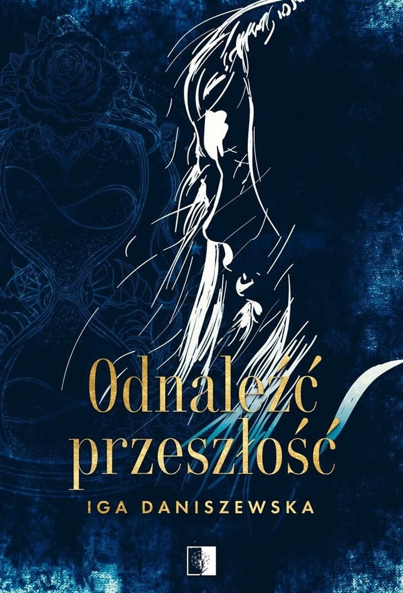 Odnaleźć przeszłość - Iga Daniszewska, powieść obyczajowa 2024