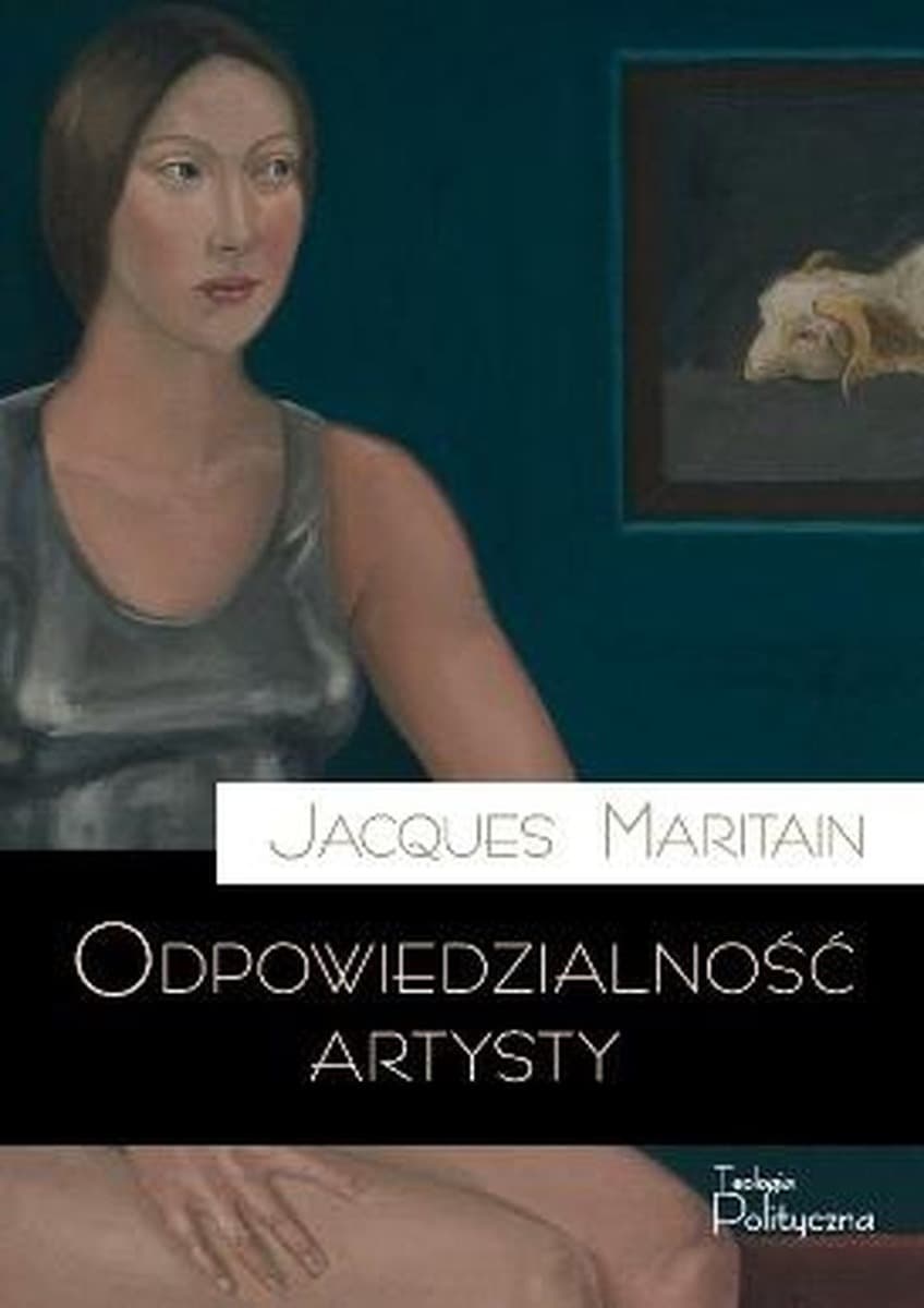 Odpowiedzialność artysty - esej filozoficzny Jacquesa Maritaina