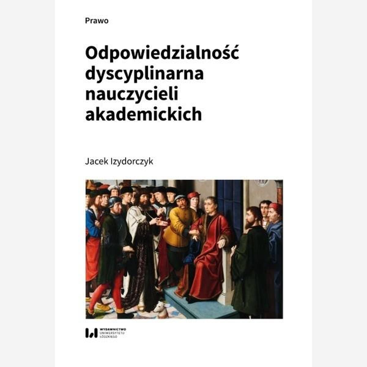 Odpowiedzialność dyscyplinarna nauczycieli akademickich - Jacek Izydorczyk 224 strony