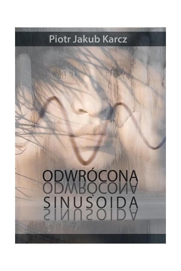 Odwrócona sinusoida - Piotr Jakub Karcz powieść kryminalna 2026