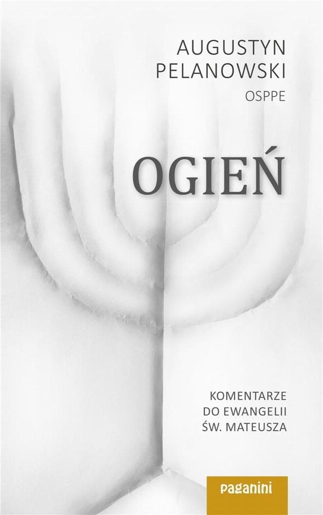 Ogień - Komentarze do Ewangelii św. Mateusza Część 1