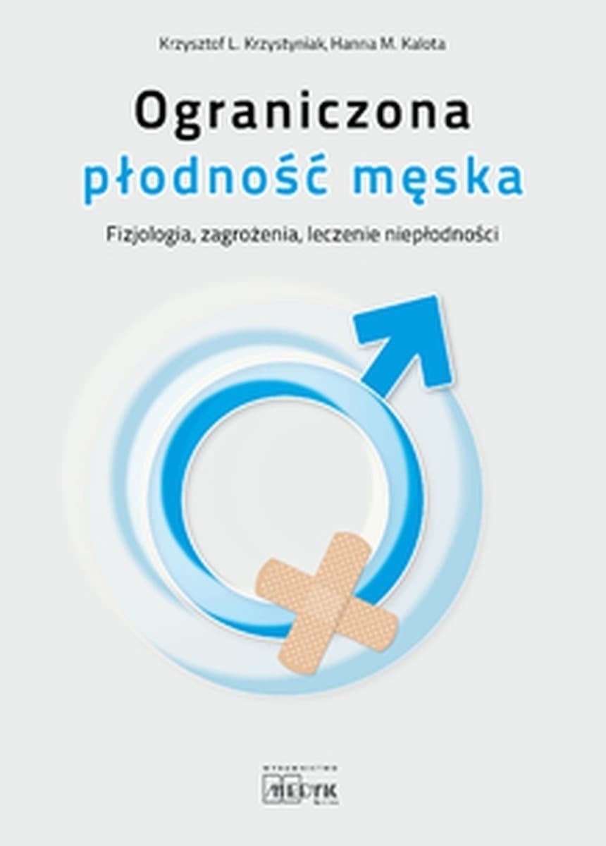 Ograniczona płodność męska - Fizjologia, zagrożenia, leczenie niepłodności
