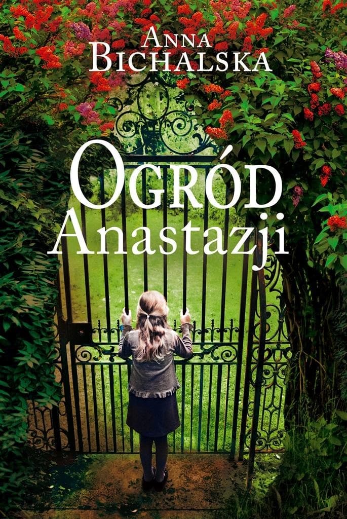 Ogród Anastazji - Powieść obyczajowa Anny Bichalskiej