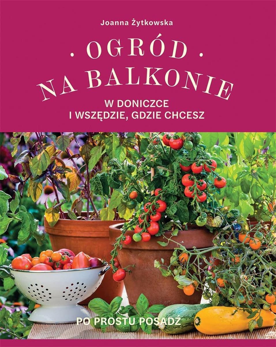 Ogród na balkonie. W doniczce i wszędzie