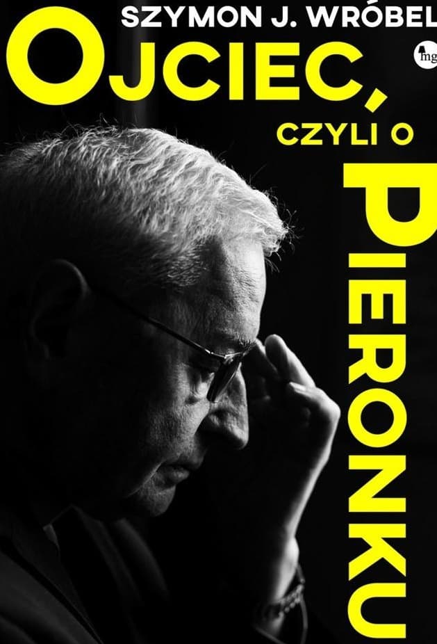 Ojciec, czyli o Pieronku - Biografia Biskupa Tadeusza Pieronka