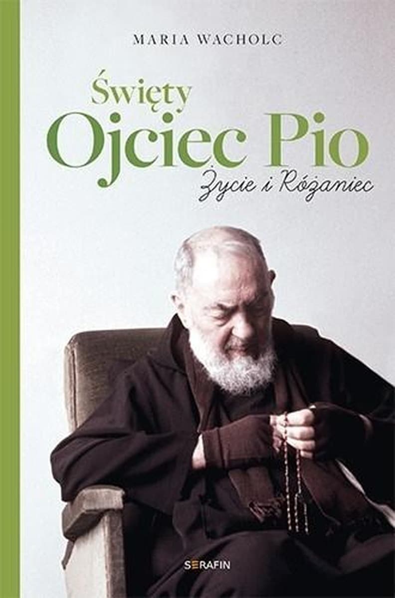 Ojciec Pio. Życie i różaniec - Maria Wacholc