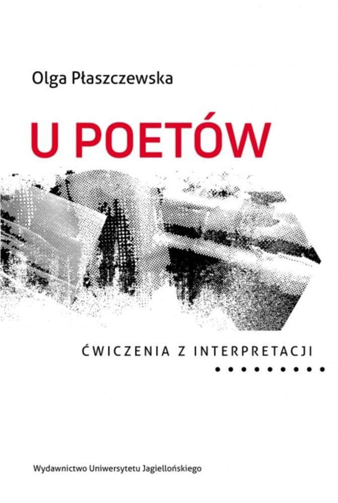 Olga Płaszczewska U poetów Ćwiczenia z interpretacji