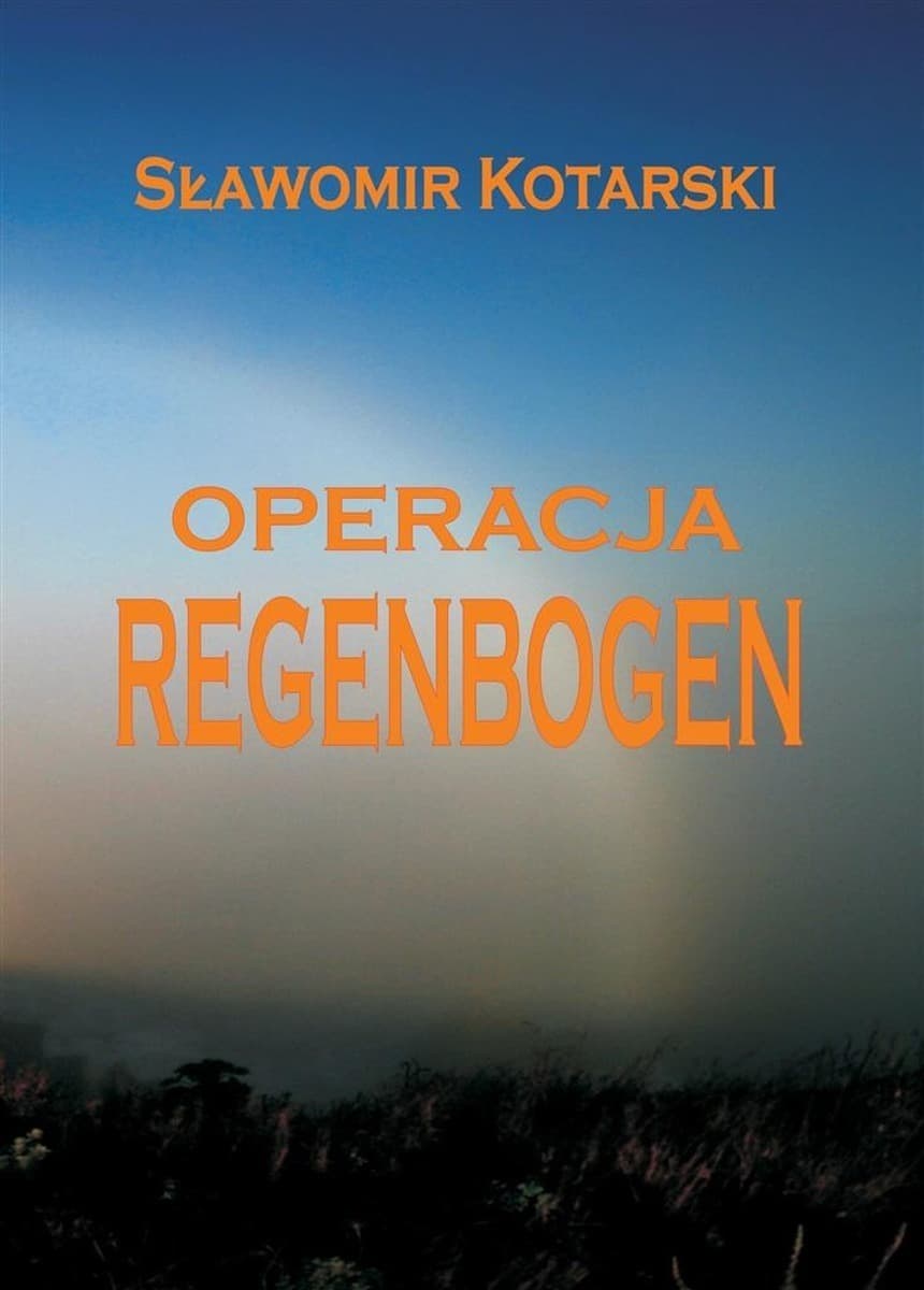 Operacja Regenbogen - Powieść sensacyjna i political fiction
