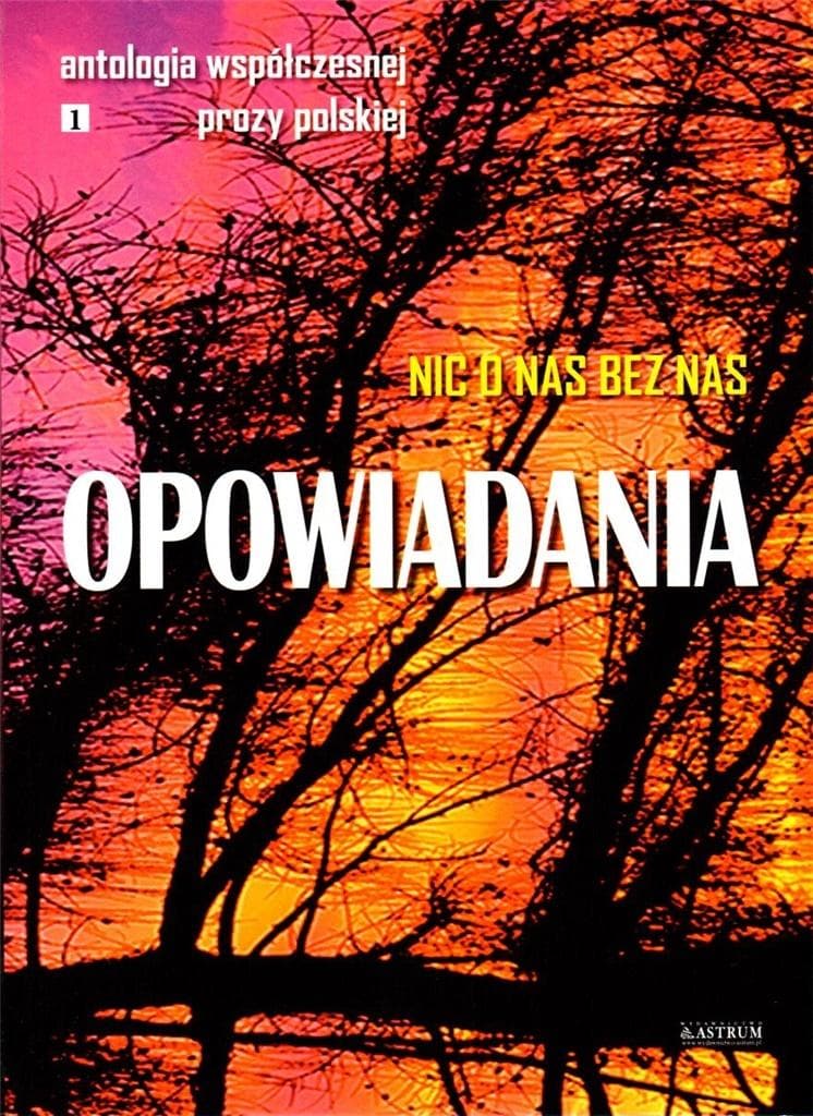 Opowiadania. Nic o nas bez nas - praca zbiorowa