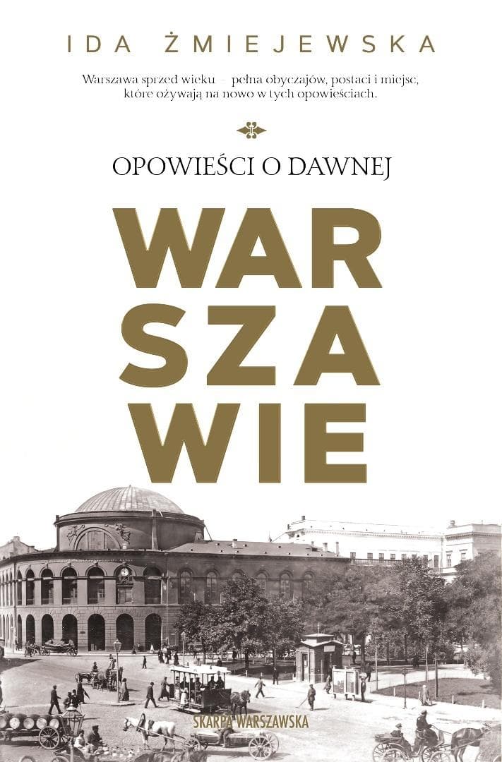 Opowieści o dawnej Warszawie - Ida Żmiejewska 336 stron twarda oprawa