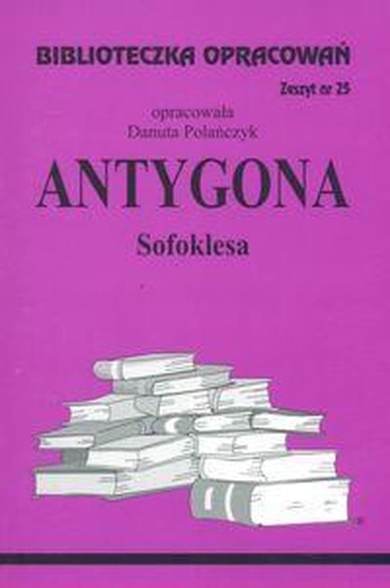 Opracowanie lektury szkolnej Antygona - Danuta Polańczyk