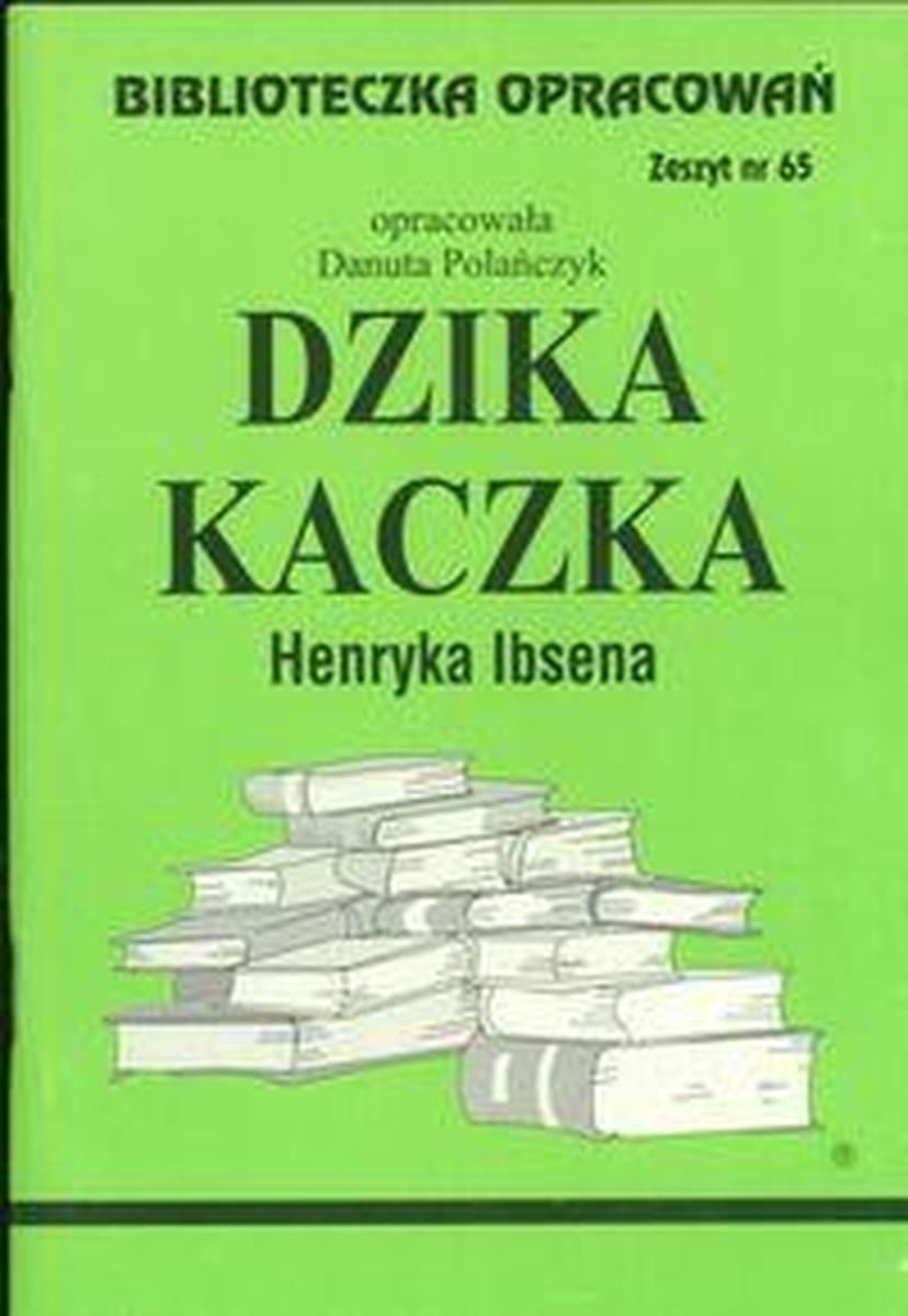 Opracowanie lektury szkolnej Dzika Kaczka / Biblios