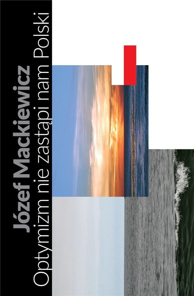 Optymistyczna wizja Polski - Józef Mackiewicz, Jan Kubasiewicz