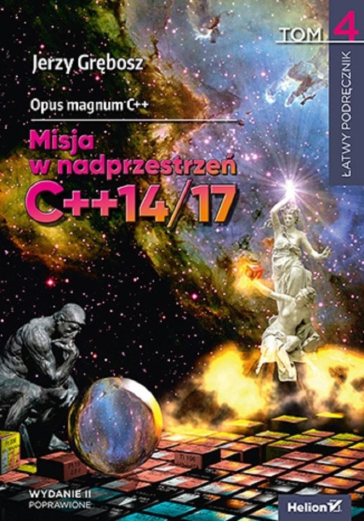 Opus magnum C++ Misja w nadprzestrzeń C++14/17 Tom 4 Jerzy Grębosz
