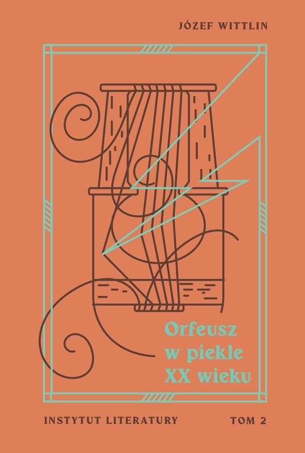 Eseje Józefa Wittlina - Orfeusz w piekle XX wieku T.2