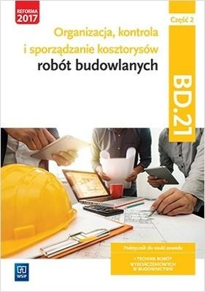 Organizacja, kontrola i sporządzanie kosztorysów robót budowlanych - BD.21. Część 2