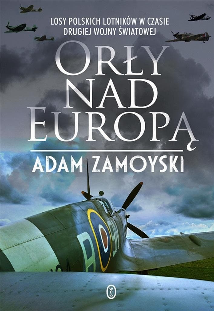 Orły nad Europą wydanie 2022 Adam Zamoyski
