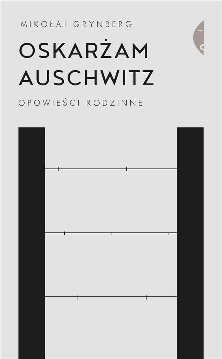 Oskarżam Auschwitz Opowieści rodzinne wydanie 2021