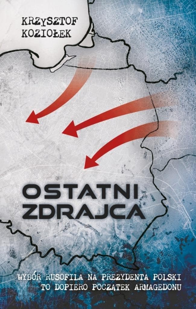 Ostatni zdrajca - powieść Krzysztofa Koziołka