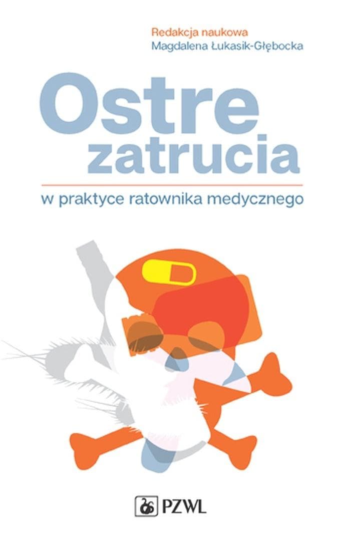 Ostre zatrucia w praktyce ratownika medycznego - podręcznik 352 strony