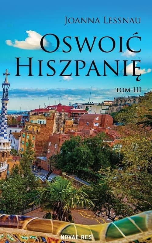 Oswoić Hiszpanię T.3 - Joanna Lessnau, 274 strony, broszurowa oprawa
