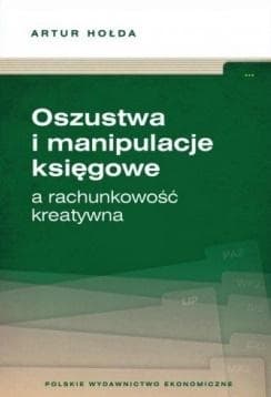 Oszustwa i manipulacje księgowe a rachunkowość Artur Hołda