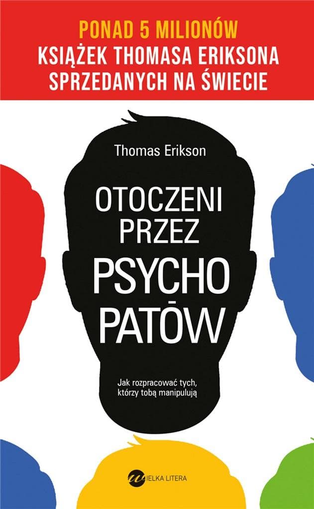 Otoczeni przez psychopatów. Jak obchodzić się z nimi wydanie 2024