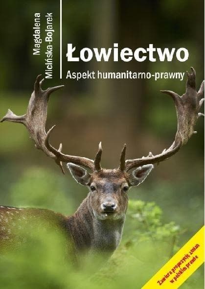 Łowiectwo. Aspekt humanitarno-prawny wydanie 2