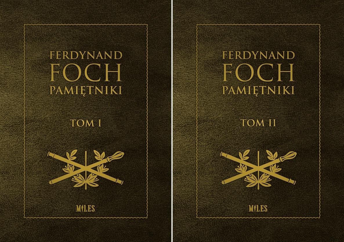 Pamiętniki Ferdynanda Focha 1914-1918 Tom I-II Wydawnictwo Miles