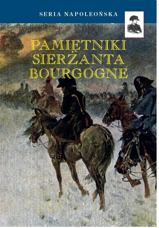 Pamiętniki sierżanta Bourgogne - relacja z kampanii rosyjskiej 1812