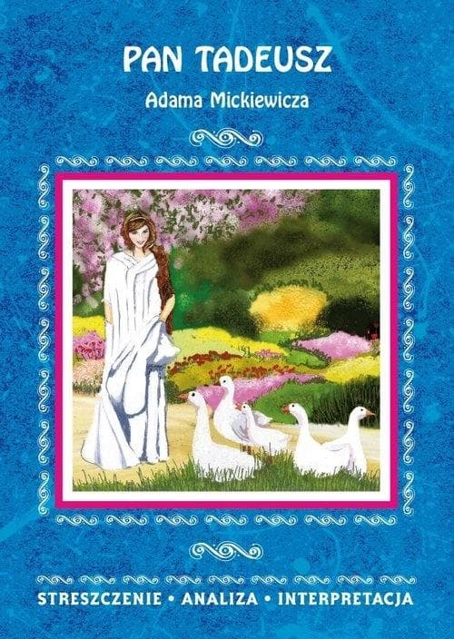 Pan Tadeusz Adama Mickiewicza. Streszczenie i analiza