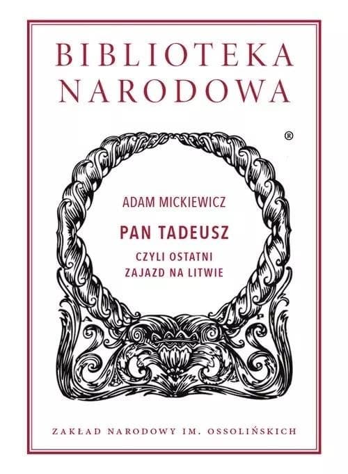 Pan Tadeusz czyli ostatni zajazd na Litwie - Epopeja narodowa