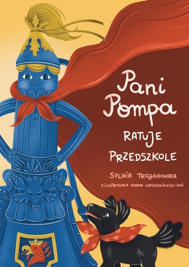 Pani Pompa ratuje przedszkole - książka dla dzieci Sylwia Trojanowska