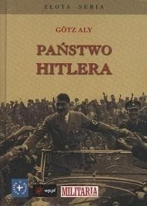 Państwo Hitlera Gotz Aly książka historyczna 480 stron