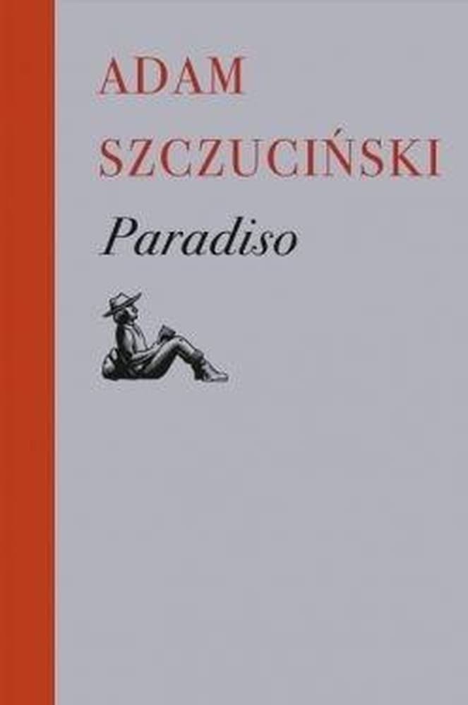 Paradiso - szkice podróżne Adama Szczucińskiego