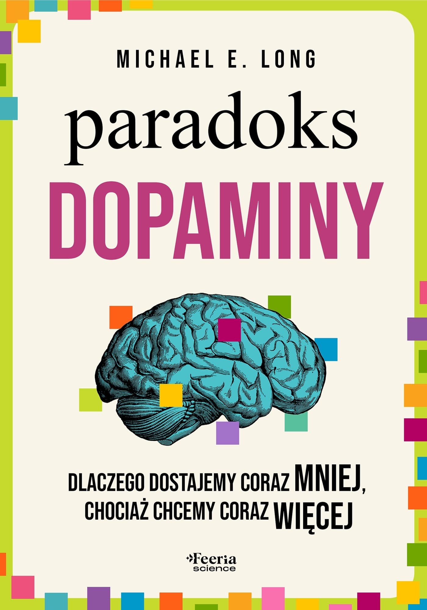 Paradoks dopaminy. Dlaczego dostajemy coraz mniej, chociaż chcemy coraz więcej