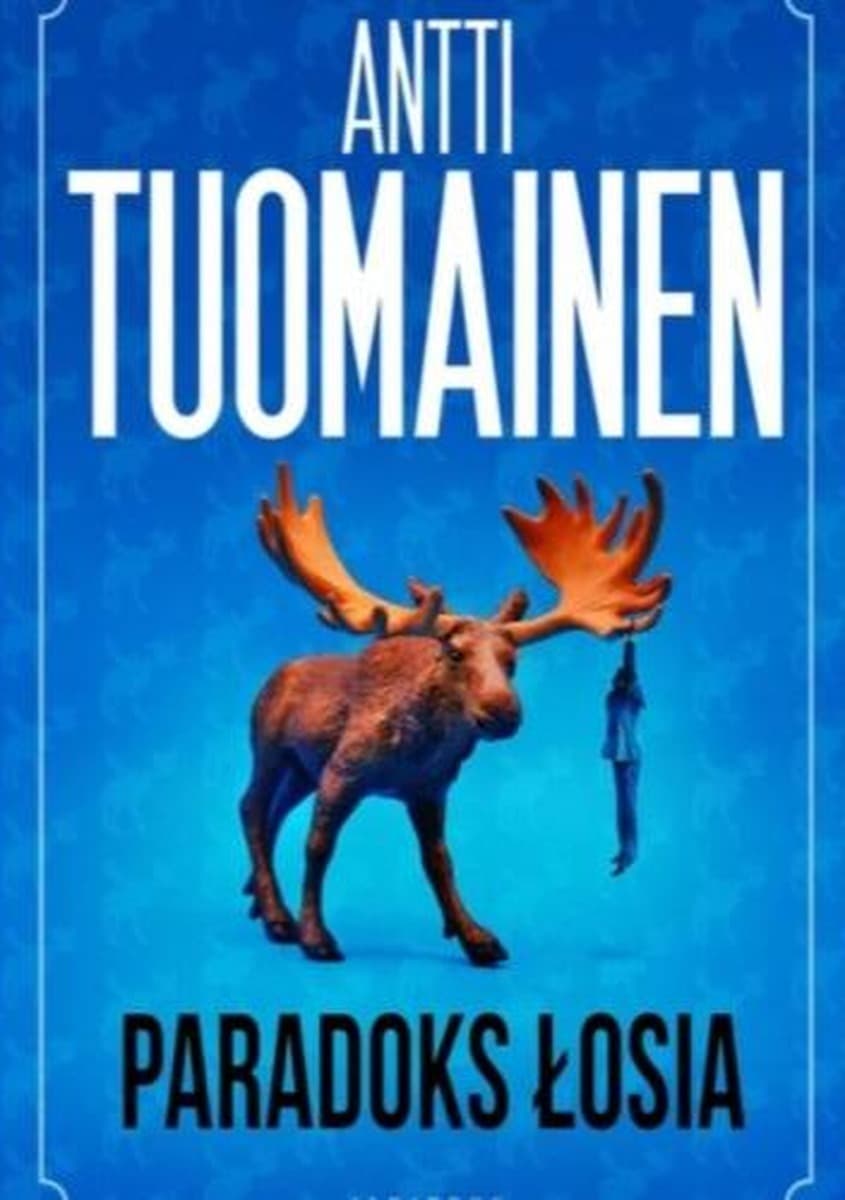 Paradoks łosia - Antti Tuomainen powieść kryminalna