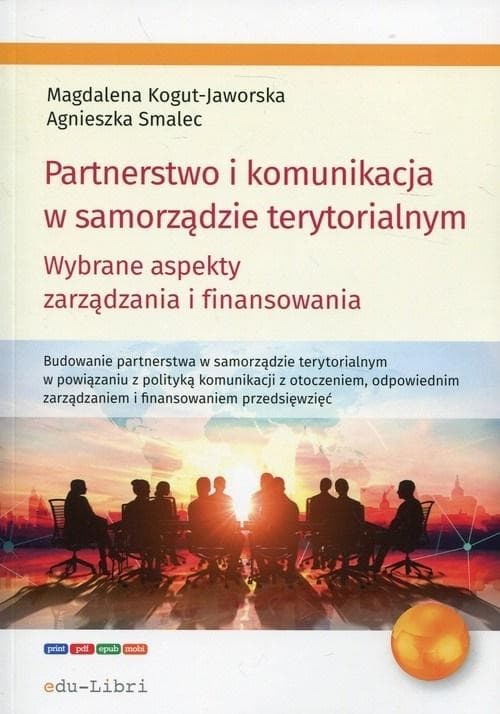 Partnerstwo i komunikacja w samorządzie terytorialnym - książka Magdalena Kogut-Jaworska, Agnieszka Smalec 120 stron