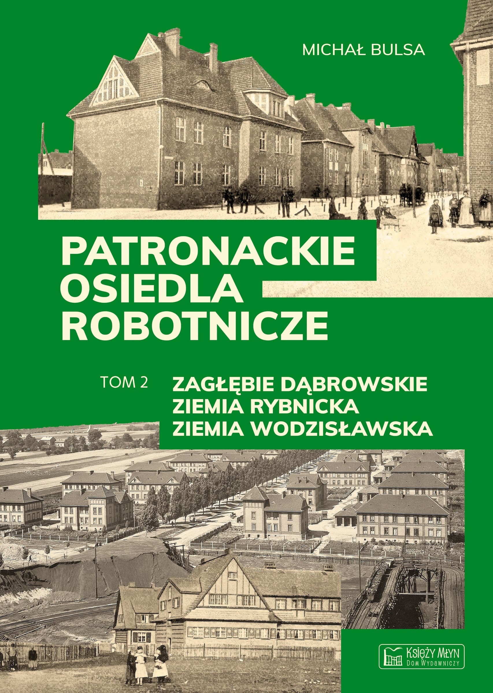 Patronackie osiedla robotnicze cz.2 Zagłębie Dąbrowskie - Michał Bulsa