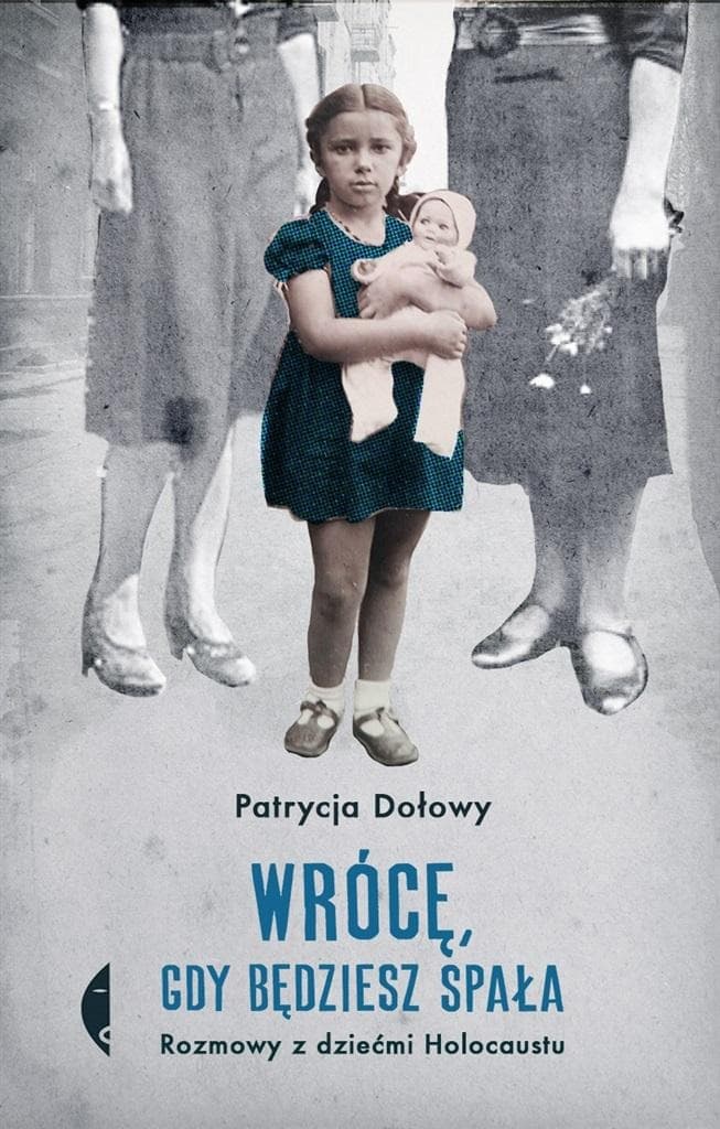 Patrycja Dołowy Wrócę, gdy będziesz spała - historie żydowskich matek