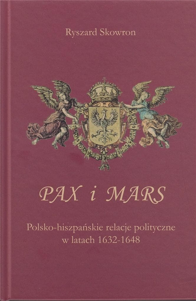 Pax i Mars - Polsko-hiszpańskie relacje polityczne 1632-1648