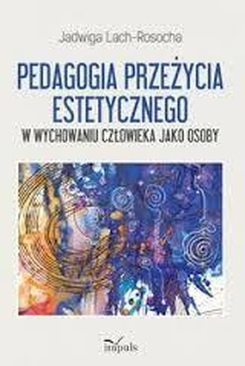 Pedagogia przeżycia estetycznego - monografia naukowa 474 strony