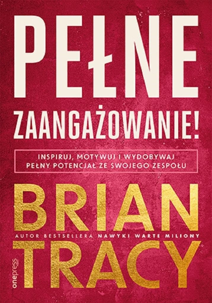 Pełne zaangażowanie! Inspiruj, motywuj i wydobądź potencjał zespołu