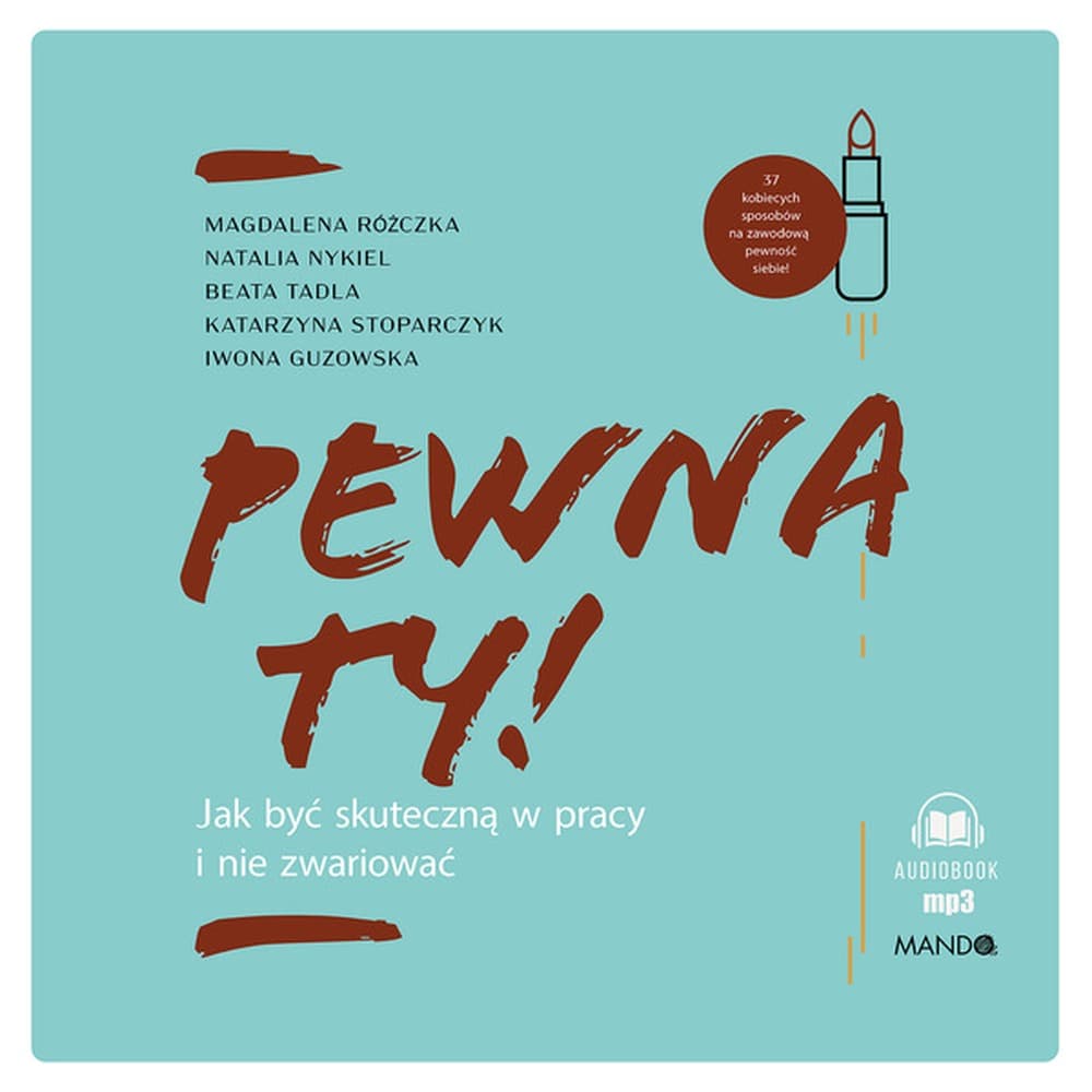 Pewność siebie w pracy i życiu Poradnik dla kobiet