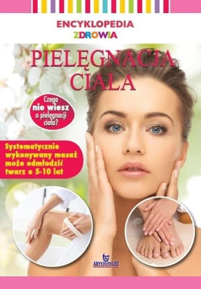 Pielęgnacja Ciała - Encyklopedia Zdrowia
