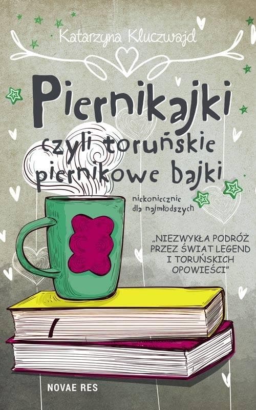 Piernikajki, czyli toruńskie piernikowe bajki Katarzyny Kluczwajd