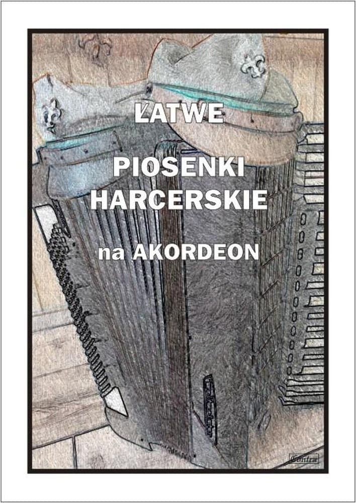 Piosenki harcerskie na akordeon - Łatwe utwory A. Częstochowski